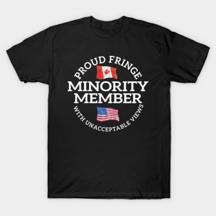 Proud Member of a Small Fringe Minority with Unacceptable Views T-Shirt